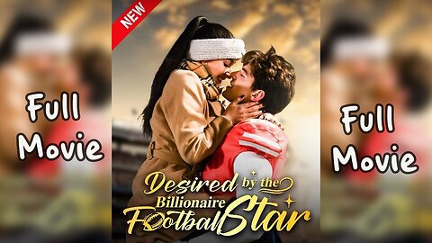 Desired by The Billionaire Football Star (Full Episode)