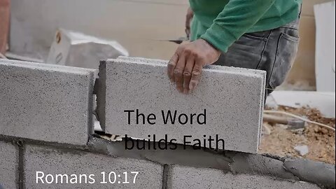 The Word builds faith