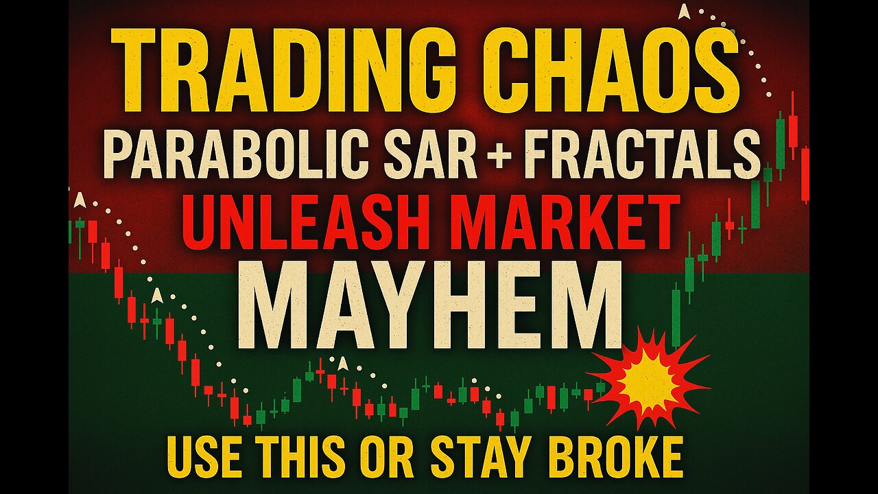 TRADING CHAOS: Parabolic SAR + Fractals UNLEASH Market MAYHEM (Use This Or Stay Broke)
