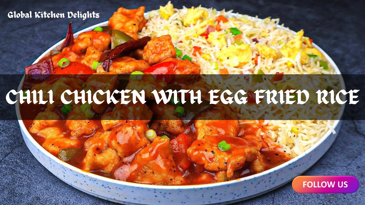 Chili Chicken With Egg Fried Rice |Global Kitchen Delights