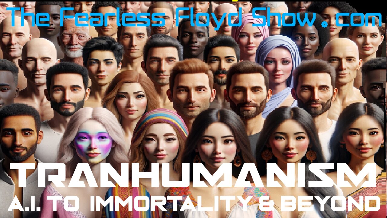 TRANSHUMANISM: From A.I. to Immortality and Beyond . . .