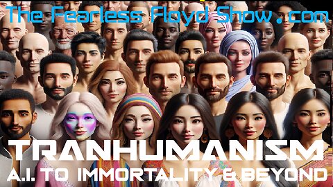 TRANSHUMANISM: From A.I. to Immortality and Beyond . . .
