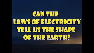 Can The Laws Of Electricity Tell Us The Shape Of The Earth?