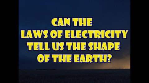Can The Laws Of Electricity Tell Us The Shape Of The Earth?
