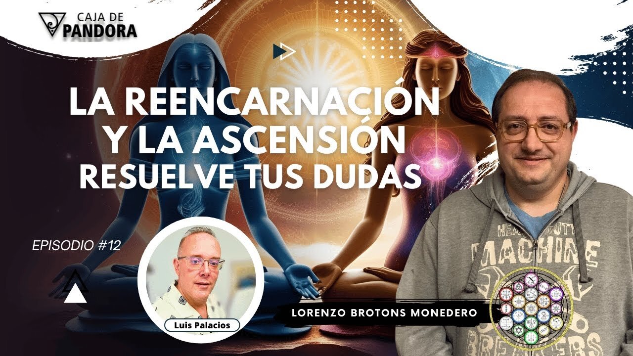 La Reencarnación y La Ascensión. Resuelve tus dudas con Lorenzo Brotons Monedero