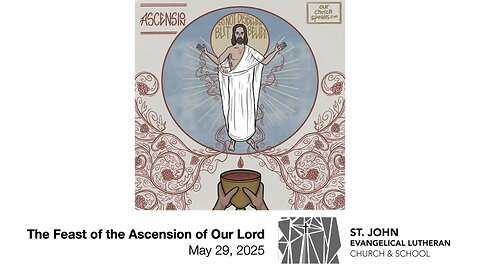 The Feast of the Ascension of Our Lord — May 29, 2025