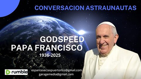 CONVERSACION CON ASTRONAUTAS Y EL PAPA FRANCISCO