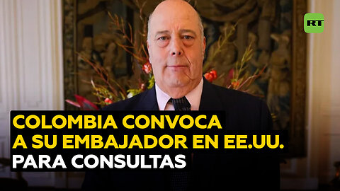 Colombia llama a consultas a su embajador en EE.UU.