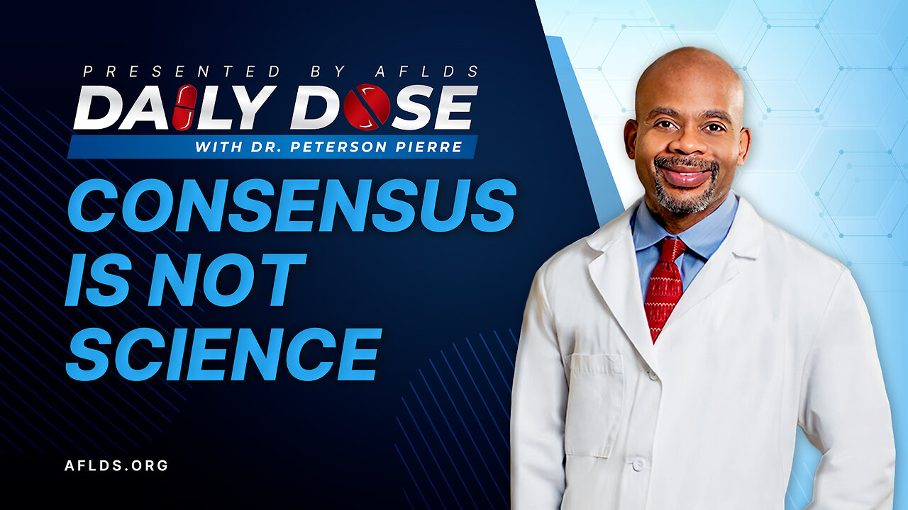 Daily Dose: 'Consensus Is Not Science' with Dr. Peterson Pierre