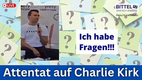 Attentat auf Charlie Kirk - Ich habe Fragen !!! - 11.09.2025