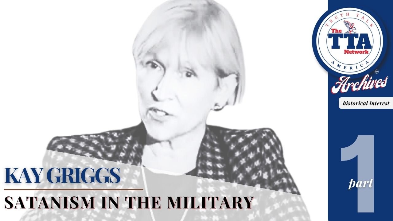 Documentary Feature: Kay Griggs 'Satanism in the Military (Part 1)'
