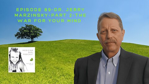Episode 89-Dr. Jerry Marzinsky-Part 2-The War for Your Mind