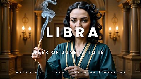 LIBRA Week of July 13 to 19