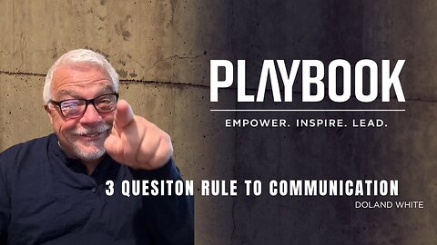 60 Second Playbook: 3 Question Rule to Communication