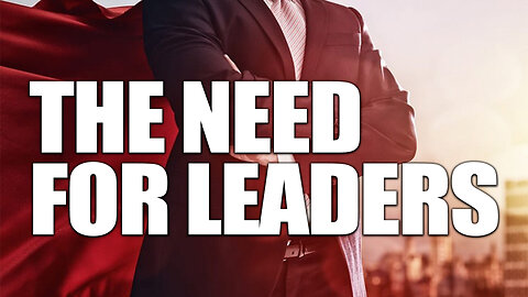 The Need For Leaders