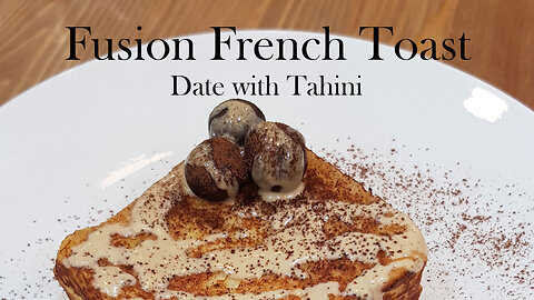 Fusion French Toast, Date and Tahini