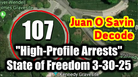 Juan O Savin 107 Decode "High-Profile Arrests" - State of Freedom 3-30-2025