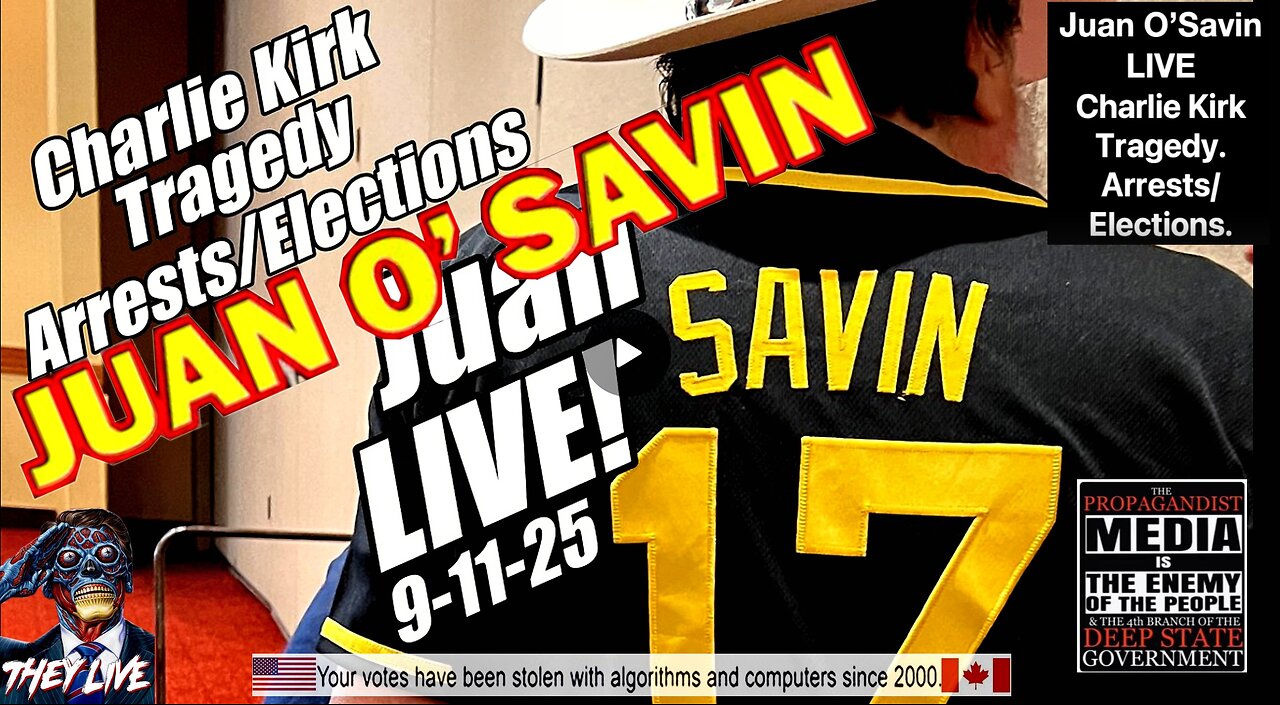 Juan O'Savin LIVE. Charlie Kirk Tragedy. Arrests/Elections. B2T Show, Sep 22, 2025