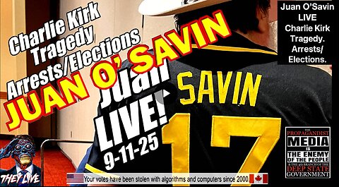Juan O'Savin LIVE. Charlie Kirk Tragedy. Arrests/Elections. B2T Show, Sep 22, 2025