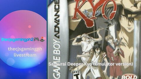 thecjsgamingph2 livestream: Samurai Deeper Kyo (Emulator Version via GBA)
