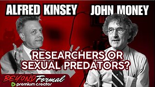Alfred Kinsey and John Money | Innovators or Predators?