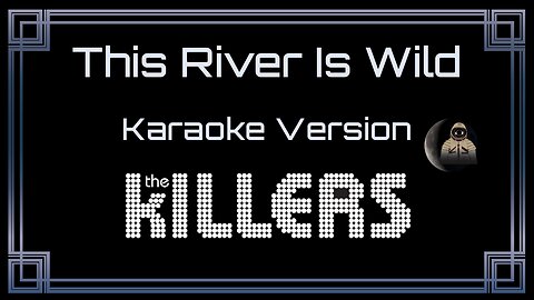 The Killers - This River Is Wild (CC)