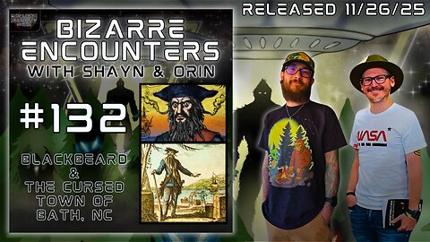 Bizarre Encounters #132 Blackbeard & The Cursed Town of Bath, NC