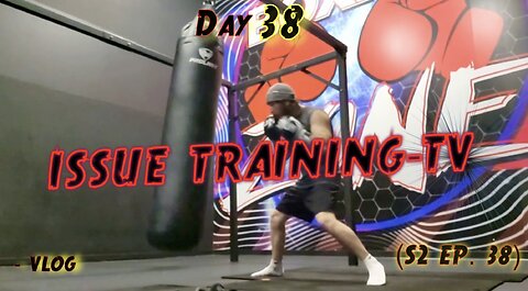 "Day 38 of Issue Training"