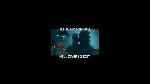 IN THE AIR TONIGHT HELL DIVERS 2 EDIT