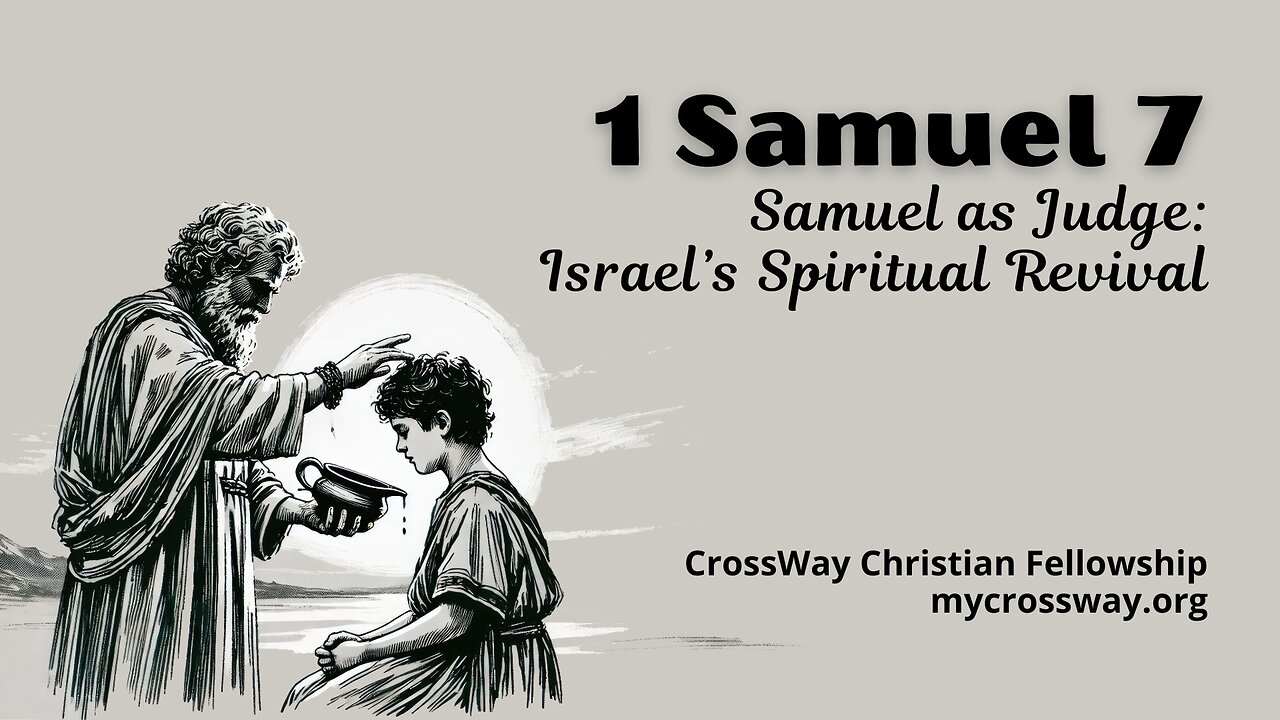 Samuel as Judge: Israel’s Spiritual Revival (1 Samuel 7)