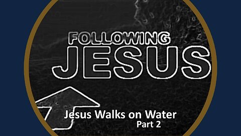 Freedom River Church - Jesus Walks on Water – Part2