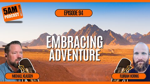 🏔️ Journey of Adventure & Self-Discovery | Embracing Fear | 5AM Podcast