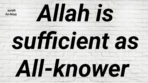 Allah is sufficient as All-knower