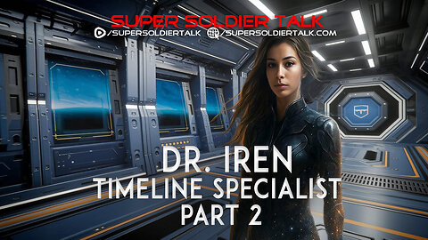 Super Soldier Talk – Dr. Iren: A Multidimensional Journey Part 2