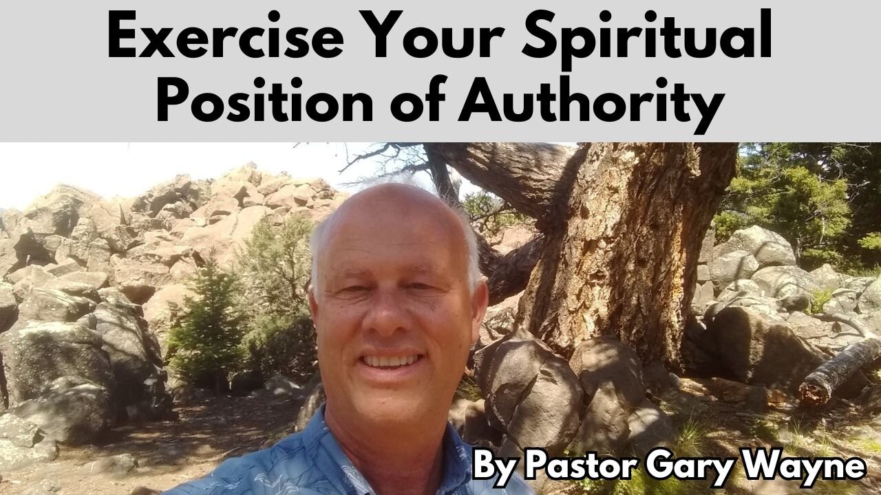 Exercise Your Spiritual Position of Authority - Part 1