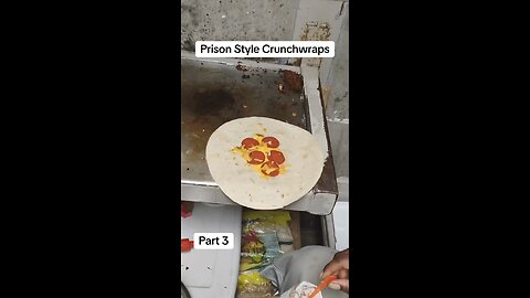 Prison Style Crunchwraps Part 3