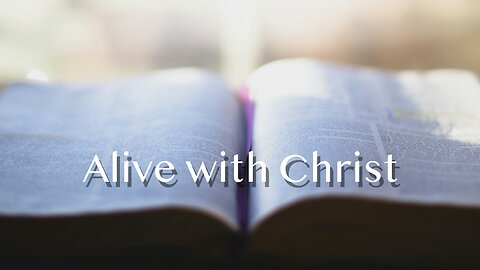 Alive with Christ - Luke 11:1-13 -10th Sunday after Pentecost - August 17, 2025