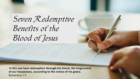 Seven Redemptive Benefits of the Blood of Jesus