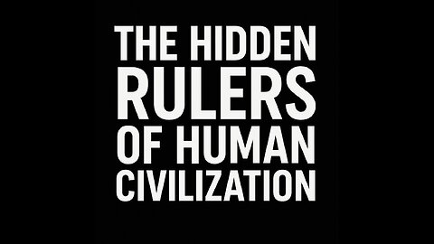 The Hidden Rulers of Human Civilization