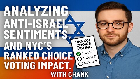 Analyzing Anti-Israel Sentiments and NYC's Ranked Choice Voting Impact