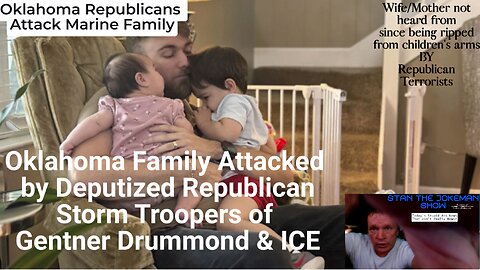 Oklahoma Veteran Marine Family Attacked by ICE! Mother Kidnapped to Foreign Prison