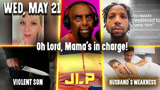 Oh Lord, Mama's in charge! | JLP Wed 5-21-25