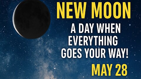 The New Moon Brings a Fresh Start: A Day When Everything Goes Your Way!