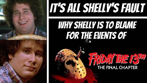 Friday the 13th Part 4: It's All Shelly's Fault