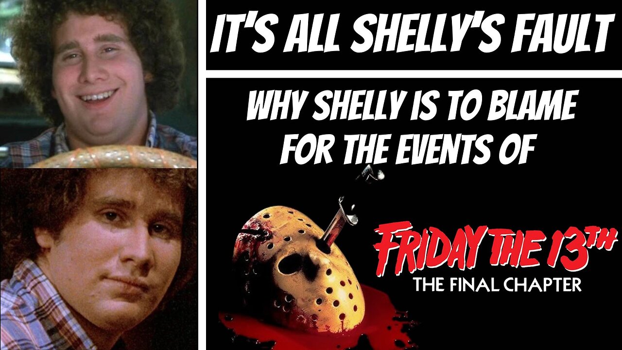 Friday the 13th Part 4: It's All Shelly's Fault