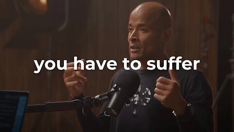 'To Grow, You Must Suffer' - David Goggins