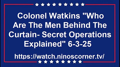 "The Men Behind The Curtain- Secret Operations Explained" 6-3-25