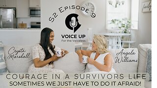 S2 E9 Courage in the Life of A Survivor I Sometimes We Have To Do It Afraid!
