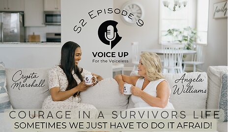S2 E9 Courage in the Life of A Survivor I Sometimes We Have To Do It Afraid!