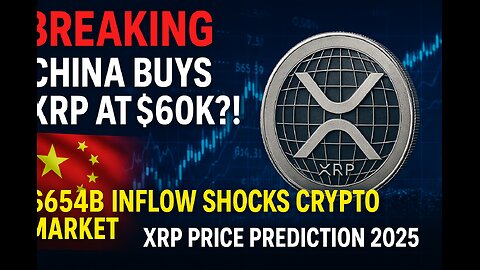 "BREAKING: China Buys XRP at $60K?! $654B Inflow Shocks Crypto Market | XRP Price Prediction 2025" 